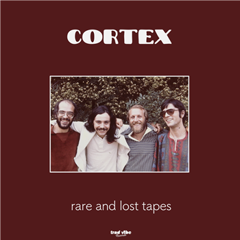 CORTEX - RARE AND LOST TAPES - Trad Vibe Records