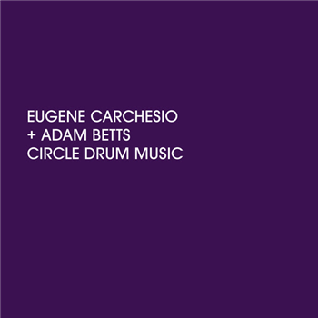 Eugene Carchesio & Adam Betts - Circle Drum Music - Room 40