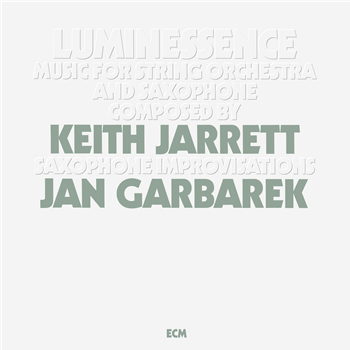 KEITH JARRETT & JAN GARBAREK - LUMINESSENCE - MUSIC FOR STRING ORCHESTRA AND SAXOPHONE - ECM