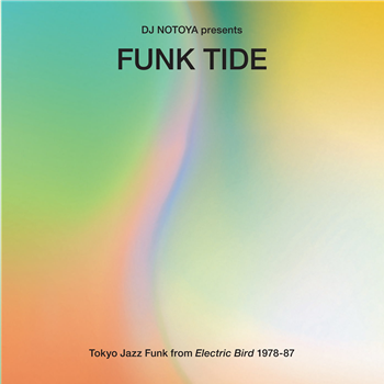 Funk Tide - Tokyo Jazz-Funk From Electric Bird 1978-87 : Selected By Dj Notoya - Various Artists - Wewantsounds 