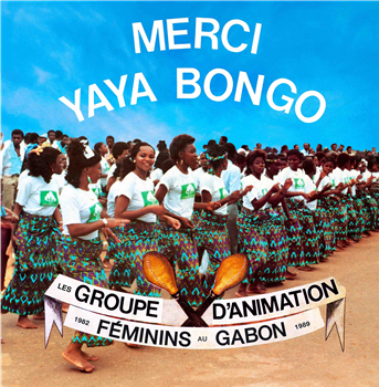 Various Artists - Merci Yaya Bongo - Female Animation Groups in Gabon 1982-1989  - Secousse