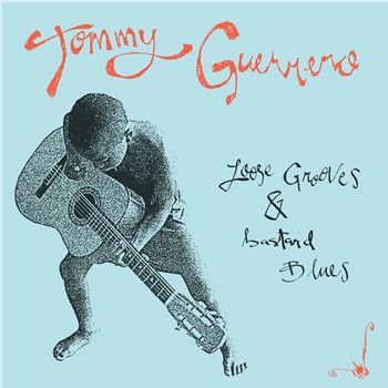 Tommy Guerrero - Loose Grooves & Bastard Blues - Be With Records