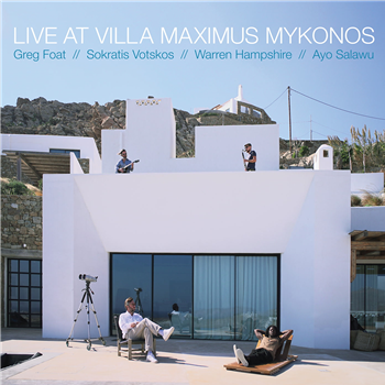 Greg Foat & Sokratis Votskos - Live at Villa Maximus, Mykonos (feat. Warren Hampshire & Ayo Salawu) - Blue Crystal Records