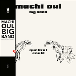 Machi Oul Big Band - Quetzalcoatl - Souffle Continu