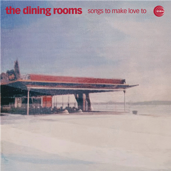 The Dining Rooms - Songs To Make Love To - Schema