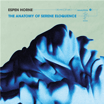 Espen Horne - The Anatomy Of Serene Eloquence - Wah Wah 45s