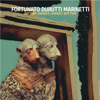 Fortunato Durutti Marinetti - Bitter Sweet, Sweet Bitter - Quindi Records Fortunato Durutti Marinetti - Bitter Sweet, Sweet Bitter - Quindi Records