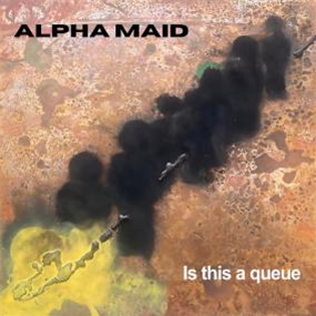 ALPHA MAID - IS THIS A QUEUE - AD 93