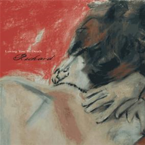 RICHARD - LOVING YOU TO DEATH - Stroom