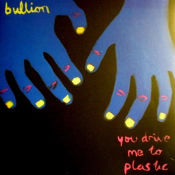Bullion - You Drive Me To Plastic LP - Young Turks
