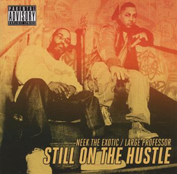 Neek The Exotic & Large Professor  - Still On The Hustle LP - Fat Beats Records