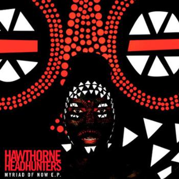 Hawthorne Headhunters - Myriad Of Now LP - Plug Research