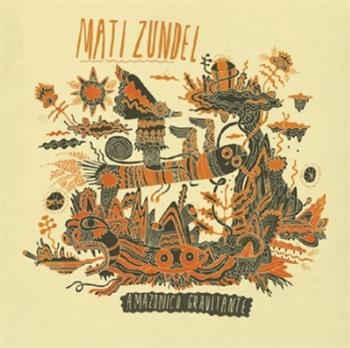 Mati Zundel - Amazonico Gravitante LP - ZZK