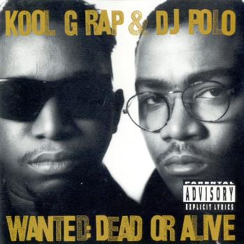 Kool G Rap & DJ Polo - Wanted: Dead Or Alive - Cold Chillin’