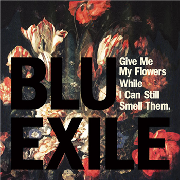 Blu & Exile - Give Me My Flowers While I Can Still Smell Them LP - Dirty Science