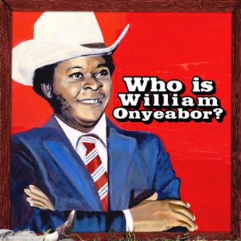 William Onyeabor - Who is William Onyeabor? LP (3 x 12") - Luaka Bop
