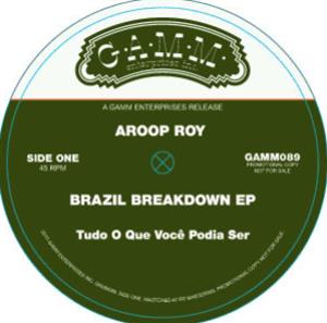 AROOP ROY - BRAZIL BREAKDOWN EP - G.A.M.M