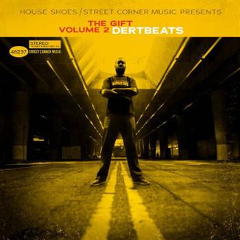 House Shoes Presents: The Gift: Volume Two - DertBeats - Street Corner Music
