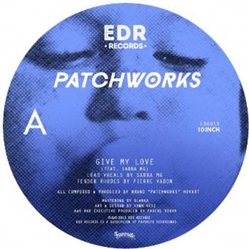 PATCHWORKS - Give My Love (10") - EDR Records
