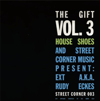 HOUSE SHOES PRESENTS: THE GIFT VOLUME 3: EXT AKA RUDY ECKES LP - Street Corner Music