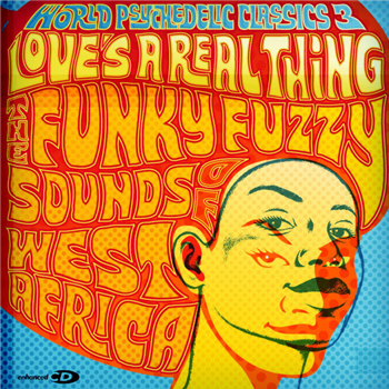 World Psychedelic Classics 3: Loves A Real Thing - The Funky Fuzzy Sounds Of West Africa (reissue) - Luaka Bop