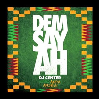 DJ Center - Dem Say Ah Feat. Akoya Afrobeat - Push The Fader