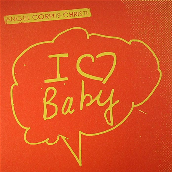 ANGEL CORPUS CHRISTI - I Love Baby (7") - Emotional Rescue ANGEL CORPUS CHRISTI - I Love Baby (7") - Emotional Rescue