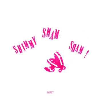 Shimmy Sham Sham 007 - Shimmy Sham Sham