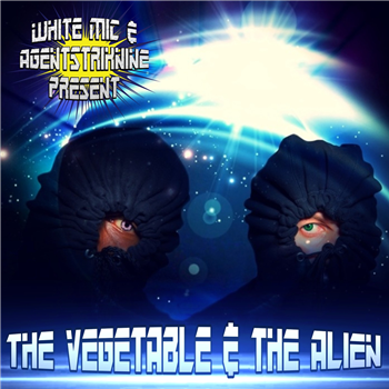 White Mic & Agentstriknine - The Vegetable & the Alien - Solidarity Records White Mic & Agentstriknine - The Vegetable & the Alien - Solidarity Records