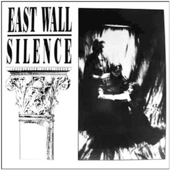 East Wall - Silence - Elettrica Dischi East Wall - Silence - Elettrica Dischi