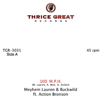 MEYHEM LAUREN & BUCKWILD (ft. ACTION BRONSON) - 100 MPH (7") - THRICE GREAT RECORDS MEYHEM LAUREN & BUCKWILD (ft. ACTION BRONSON) - 100 MPH (7") - THRICE GREAT RECORDS
