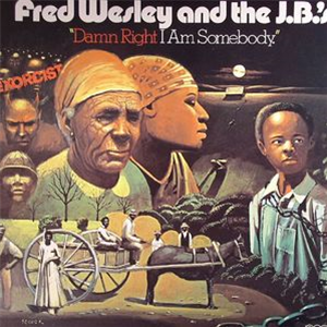 Fred Wesley & the JBs - Damn Right Im Somebody LP - People