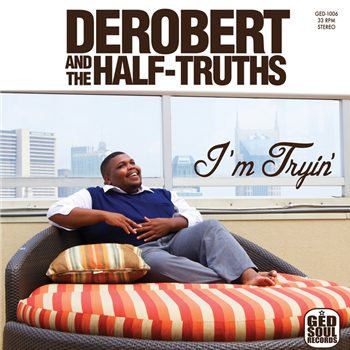Derobert & The Half-Truths - Im Tryin  LP - GEDSoulRecords