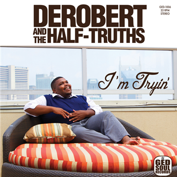 Derobert & The Half-Truths - Im Tryin LP - GEDSoulRecords Derobert & The Half-Truths - Im Tryin LP - GEDSoulRecords