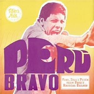 Peru Bravo - Funk, Soul & Psych from Perus Radical Decade (2 X LP) - Tigers Milk Records