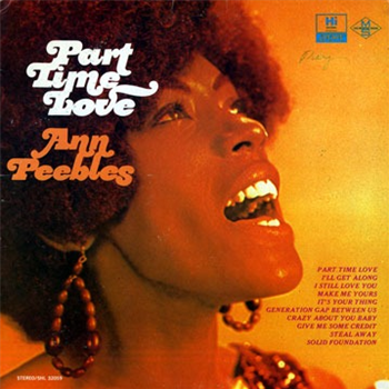 Ann Peebles - Part Time Love LP - Fat Possum / Hi Records Ann Peebles - Part Time Love LP - Fat Possum / Hi Records