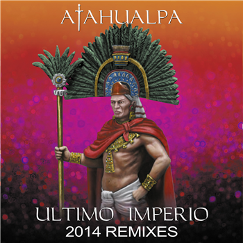 Atahualpa - Ultimo Imperio 2014 Remixes - Dance Floor Corporation Atahualpa - Ultimo Imperio 2014 Remixes - Dance Floor Corporation