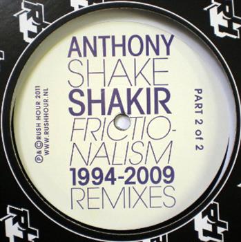 Anthony Shake Shikir - Frictionalism 1994-2009 Remixes Pt2/2 - Rush Hour
