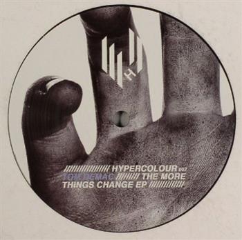 Tom Demac - The More Things Change EP - Hypercolour