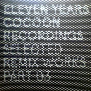 11 Years Cocoon Recordings: Selected Remix Works Part 03 - Cocoon