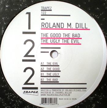 Roland M. Dill - The Good The Bad The Ugly The Evil - Trapez