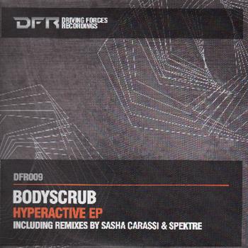 Bodyscrub - Hyperactive EP - Driving Forces