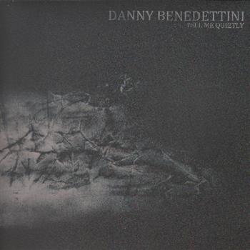 Danny Benedettini - TELL ME QUIETLY - Items & Things