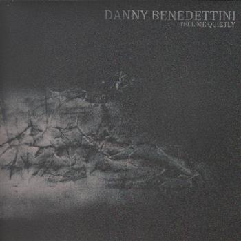 Danny Benedettini - TELL ME QUIETLY - Items & Things Danny Benedettini - TELL ME QUIETLY - Items & Things