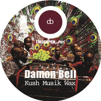 Damon Bell – Kush Musik Wax - Deepblak Damon Bell – Kush Musik Wax - Deepblak