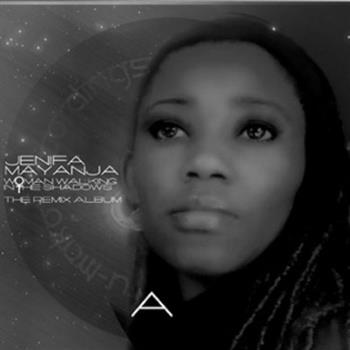 Jenifa Mayanja - Woman Walking In The Shadows, The Remix Album - Bu-Mako Recordings