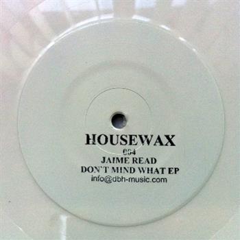 Jamie Read - Dont Mind What EP - Housewax