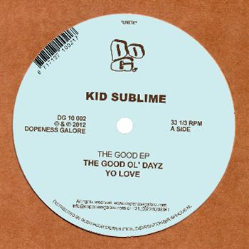 KID SUBLIME - THE GOOD EP - Dopeness Galore