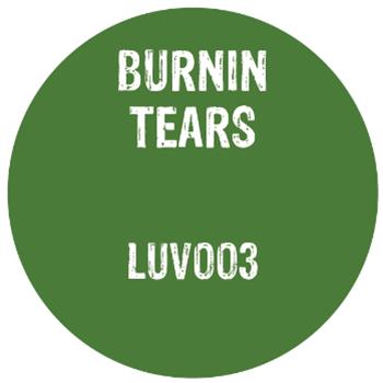 Burnin Tears - Luv Shack Records