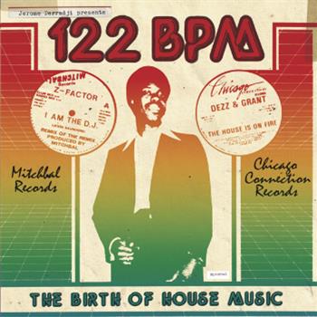 Jerome Derradji Presents - 122 BPM - The Birth Of House Music - Mitchbal Records & Chicago Connection Records - Still Music